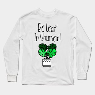 Be Leaf In Yourself! Long Sleeve T-Shirt